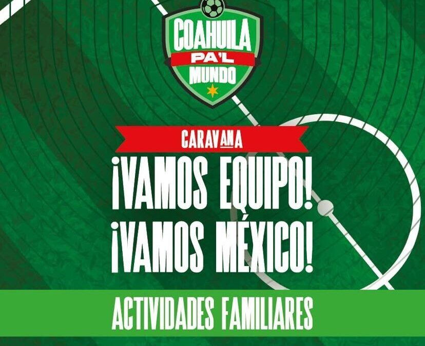 La fiebre mundialista llegará a Ramos Arizpe con la caravana “¡Vamos Equipo! ¡Vamos México!”